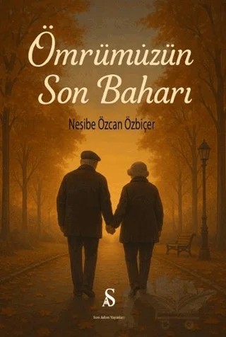 Ömrümüzün Son Baharı – Nesibe Özcan Özbiçer – Son Adım Yayınları kitap kapağı