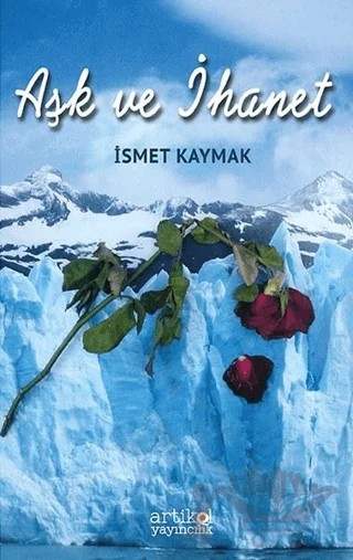 Aşk ve İhanet – İsmet Kaymak – Artikel Yayıncılık kitap kapağı