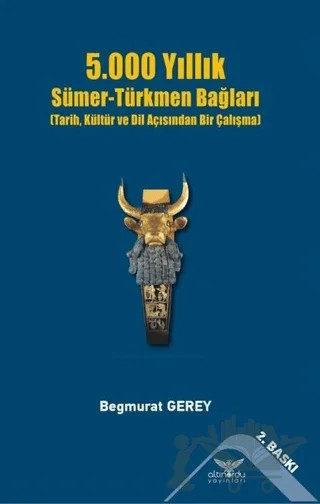 5.000 Yıllık Sümer-Türkmen Bağları – Begmurat Gerey – Altınordu Yayınları kitap kapağı