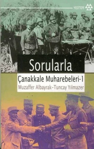 Sorularla Çanakkale Muharebeleri 1 – Muzaffer Albayrak, Tuncay Yılmazer – Yeditepe Yayınevi kitap kapağı