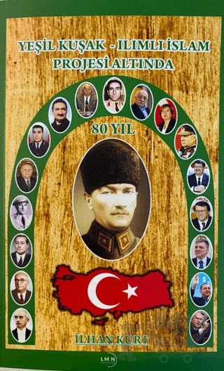 Yeşil Kuşak - Ilımlı İslam Projesi Altında 80 Yıl – İlhan Kurt – Liman Yayınevi kitap kapağı