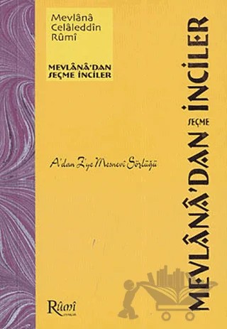 Mevlana'dan Seçme İnciler - A’dan Z’ye Mesnevi Sözlüğü – Mevlana Celaleddin Rumi – Rumi Yayınları kitap kapağı
