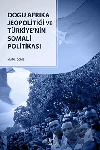 Doğu Afrika Jeopolitiği ve Türkiye'nin Somali Politikası – Mehmet Özkan – Seta Yayınları kitap kapağı
