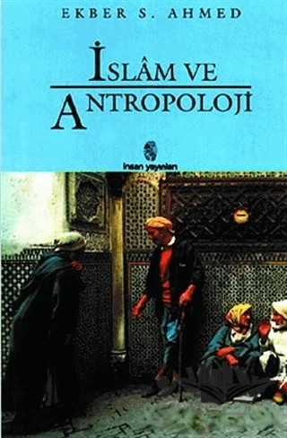 İslam ve Antropoloji – Ekber S. Ahmed – İnsan Yayınları kitap kapağı