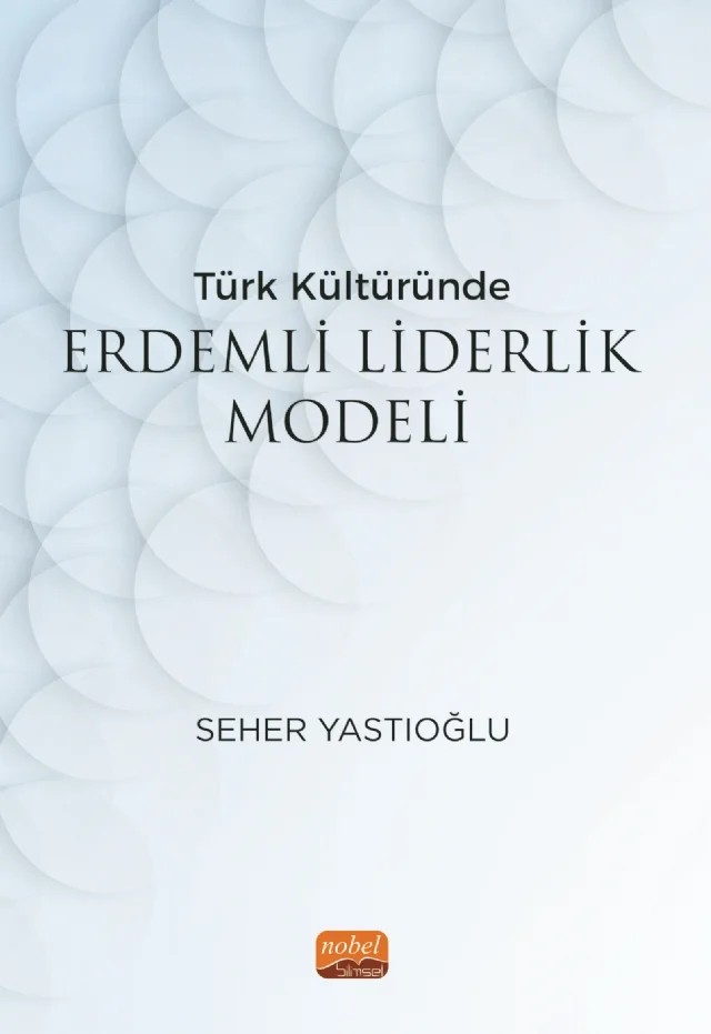 Türk Kültüründe Erdemli Liderlik Modeli – Seher Yastıoğlu – Nobel Bilimsel Eserler kitap kapağı