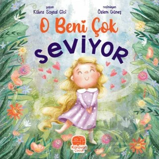 O Beni Çok Seviyor – Kübra Soysal Cici – Karavan Çocuk Yayınları kitap kapağı