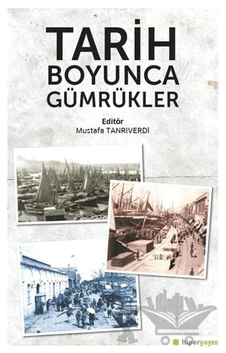 Tarih Boyunca Gümrükler – Mustafa Tanrıverdi – Hiperlink Yayınları kitap kapağı