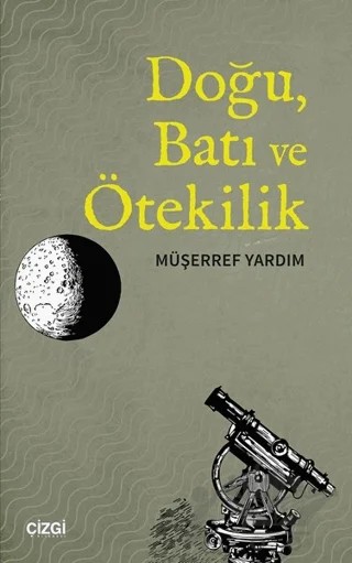 Doğu, Batı ve Ötekilik – Müşerref Yardım – Çizgi Kitabevi Yayınları kitap kapağı