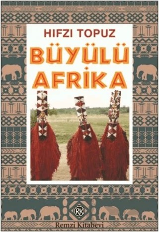 Büyülü Afrika – Hıfzı Topuz – Remzi Kitabevi kitap kapağı