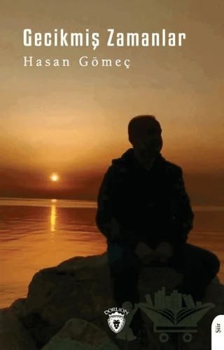 Gecikmiş Zamanlar – Hasan Gömeç – Dorlion Yayınları kitap kapağı