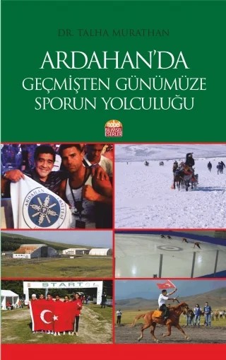 Ardahan’da Geçmişten Günümüze Sporun Yolculuğu – Talha Murathan – Nobel Bilimsel Eserler kitap kapağı