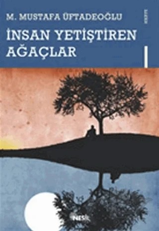 İnsan Yetiştiren Ağaçlar – M. Mustafa Üftadeoğlu – Nesil Yayınları kitap kapağı