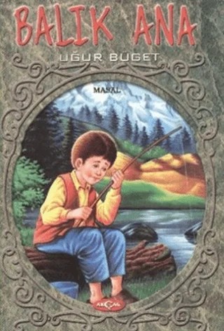 Balık Ana – Uğur Büget – Akçağ Yayınları kitap kapağı