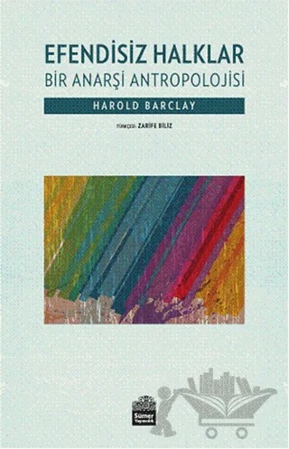 Efendisiz Halklar : Bir Anarşi Antropolojisi – Harold Barclay – Sümer Yayıncılık kitap kapağı