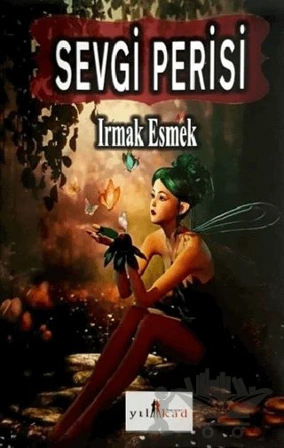Sevgi Perisi – Irmak Esmek – Yılkad Yayınları kitap kapağı