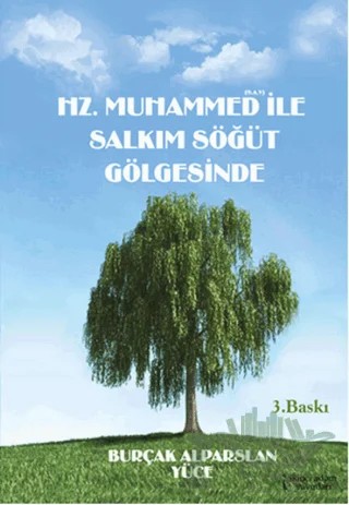 Hz. Muhammed (S.A.V) ile Salkım Söğüt Gölgesinde – Burçak Alparslan Yüce – İkinci Adam Yayınları kitap kapağı