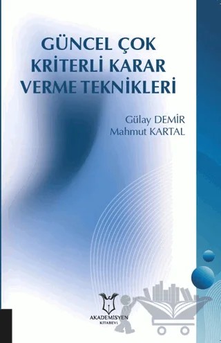 Güncel Çok Kriterli Karar Verme Teknikleri – Gülay Demir – Akademisyen Kitabevi kitap kapağı