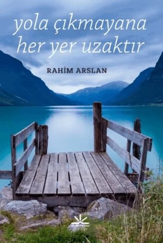 Yola Çıkmayana Her Yer Uzaktır – Rahim Arslan – Potkal Kitap Yayınları kitap kapağı