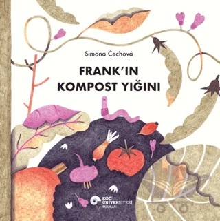 Frank’ın Kompost Yığını – Simona Cechova – Koç Üniversitesi Yayınları kitap kapağı