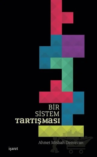 Bir Sistem Tartışması – Ahmet Misbah Demircan – İşaret Yayınları kitap kapağı
