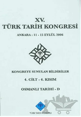 15. Türk Tarih Kongresi 4. Cilt - 4. Kısım, Osmanlı Tarihi - D – Kolektif – Türk Tarih Kurumu Yayınları kitap kapağı