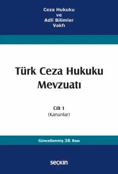 Ceza Hukuku ve Adlî Bilimler VakfıTürk Ceza Hukuku Mevzuatı Cilt 1 (Kanunlar) – İzzet Özgenç – Seçkin Yayıncılık kitap kapağı