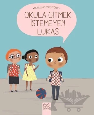 Okula Gitmek İstemeyen Lukas – Nadine Brun-Cosme – 1001 Çiçek Kitaplar kitap kapağı