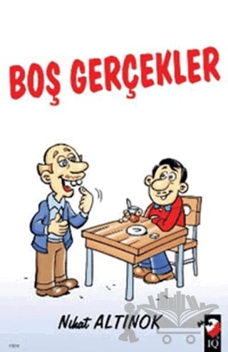 Boş Gerçekler – Nihat Altınok – IQ Kültür Sanat Yayıncılık kitap kapağı