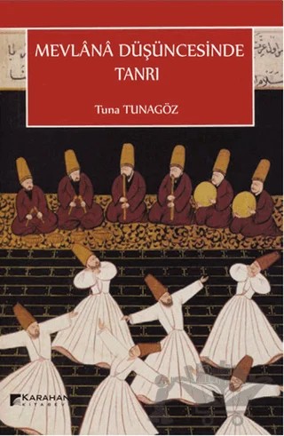 Mevlana Düşüncesinde Tanrı – Tuna Tunagöz – Karahan Kitabevi kitap kapağı