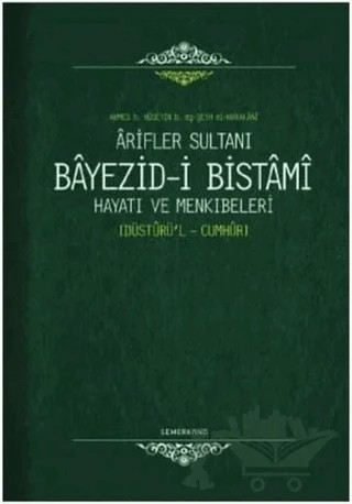 Arifler Sultanı Bayezid-i Bistami Hayatı ve Menkıbeleri – Ahmed b. Hüseyin b. eş-Şeyh el-Harakani – Semerkand Yayınları kitap kapağı