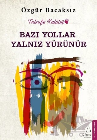 Bazı Yollar Yalnız Yürünür – Özgür Bacaksız – Destek Yayınları kitap kapağı
