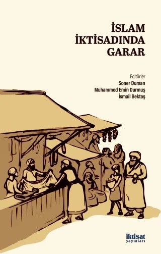 İslam İktisadında Garar – İsmail Bektaş, Muhammed Emin Durmuş, Soner Duman, Osman Güman, Hasan Hacak, Necmeddin Güney, Nazan Lila, Abdullah Durmuş – İktisat Yayınları kitap kapağı