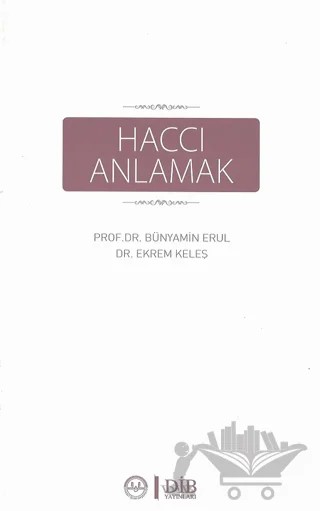 Haccı Anlamak – Bünyamin Erul, Ekrem Keleş, Mustafa Kaya – Diyanet İşleri Başkanlığı kitap kapağı