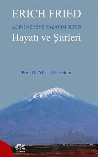 Erich Fried Adını Nereye Yazayım Senin Hayatı ve Şiirleri – Yüksel Kocadoru – Gençlik Kitabevi Yayınları kitap kapağı