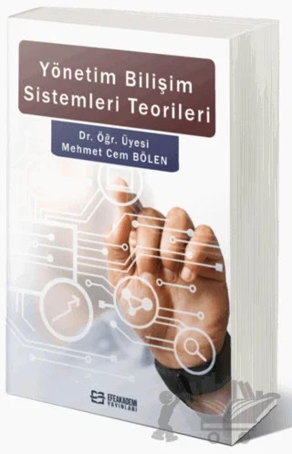 Yönetim Bilişim Sistemleri Teorileri – Mehmet Cem Bölen – Efe Akademi Yayınları kitap kapağı