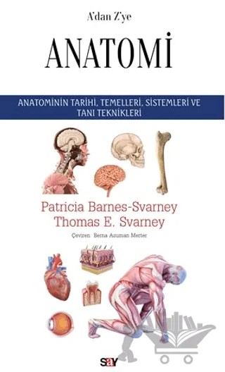 A’dan Z’ye Anatomi – Patricia Barnes Svarney, Thomas E. Svarney – Say Yayınları kitap kapağı