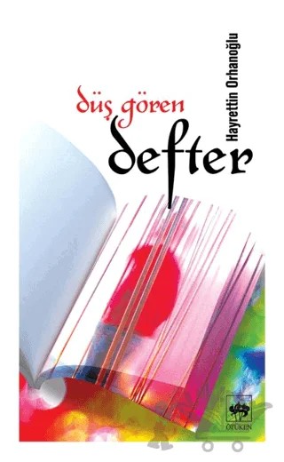 Düş Gören Defter – Hayrettin Orhanoğlu – Ötüken Neşriyat kitap kapağı