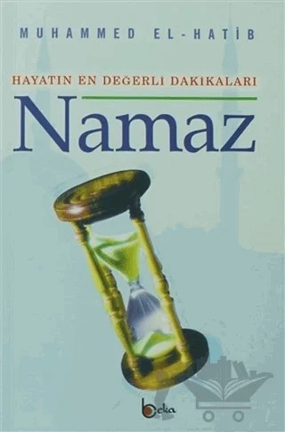 Hayatın En Değerli Dakikaları Namaz – Muhammed El- Hatib – Beka Yayınları kitap kapağı