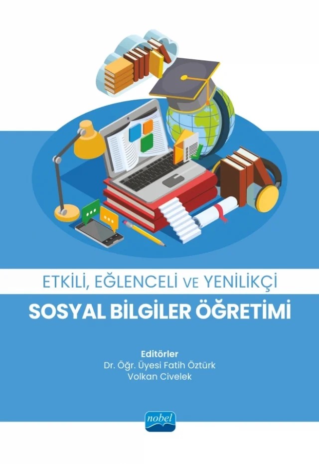 Etkili, Eğlenceli ve Yenilikçi Sosyal Bilgiler Öğretimi – Ahmet Doğanay, Ahmet Öztürk, Ayşegül Pehlivan Yılmaz, Cemil Cahit Yeşilbursa, Erdi Erdoğan, Fatih Öztürk, Gamze Sabancı, Hamza Yakar, Hatice Türe, Hayati Adalar, Hüseyin Karaaslan, İlker Kutlay, Kadir Can Erbudak, Mahmut Bozkurt, Muhammed Akıncı, Murat Ekiçi, Mutlu Kürümlüoğlu, Nurdan Karaman, Orkun – Nobel Akademik Yayıncılık kitap kapağı