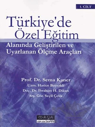 Türkiye’de Özel Eğitim Alanında Geliştirilen ve Uyarlanan Ölçme Araçları (2 Cilt Takım) – Hatice Bayraklı, İbrahim H. Diken, Seçil Çelik, Sema Kaner – Maya Akademi Yayınları kitap kapağı