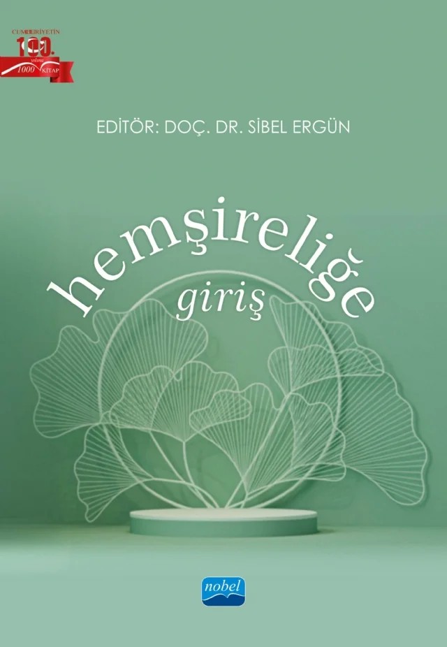 Hemşireliğe Giriş – Ayla Dikmen, Ayşe Karadaş, Ayşegül Oksay Şahin, Berna Köktürk Dalcalı, Dilek Karaman, Dilek Yılmaz, Eda Ergin, Ela Yılmaz Coşkun, Elif Günay İsmailoğlu, Meryem Türkan, Özlem Doğu, Pelin Karaçay, Pınar Doğan, Serap Kaynak, Sevil Masat Harbali, Songül Duran, Sümeyye Arslan, Şahizer Eraydın, ŞenayTakma – Nobel Akademik Yayıncılık kitap kapağı