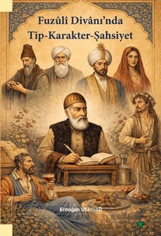 Fuzuli Divanı’nda Tip - Karakter - Şahsiyet – Erdoğan Uludağ – Grafiker Yayınları kitap kapağı