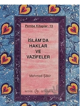 İslam'da Haklar ve Vazifeler – Mehmed Şakir – Bedir Yayınları kitap kapağı