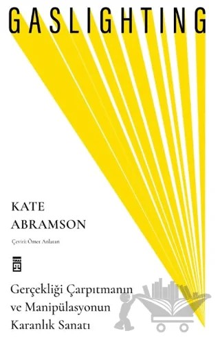 Gaslighting / Gerçekliği Çarpıtmanın ve Manipülasyonun Karanlık Sanatı – Kate Abramson – Timaş Yayınları kitap kapağı