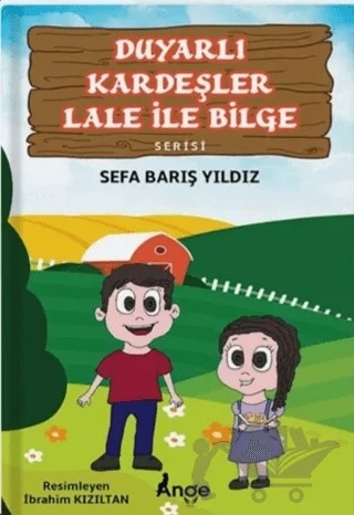 Duyarlı Kardeşler Lale ile Bilge Serisi – Sefa Barış Yıldız – Ange Yayınları kitap kapağı