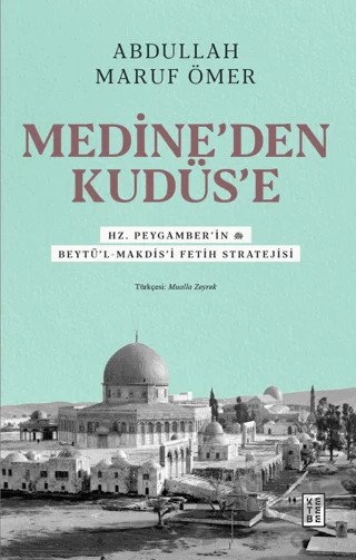 Medine’den Kudüs’e – Abdullah Maruf Ömer – Ketebe Yayınları kitap kapağı