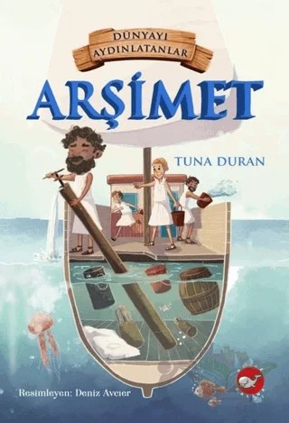 Arşimet - Dünyayı Aydınlatanlar – Tuna Duran – Beyaz Balina Yayınları kitap kapağı