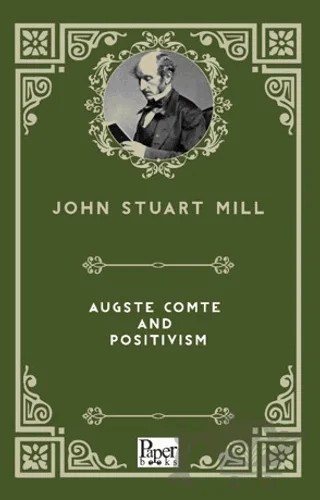 Auguste Comte and Positivism – John Stuart Mill – Paper Books kitap kapağı