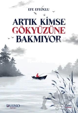 Artık Kimse Gökyüzüne Bakmıyor