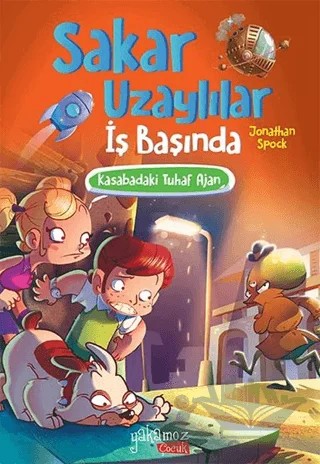 Kasabadaki Tuhaf Ajan - Sakar Uzaylılar İş Başında – Jonathan Spock – Yakamoz Yayınevi kitap kapağı